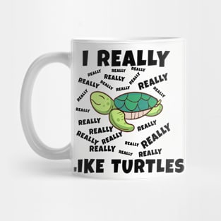 I Really Like Turtles Mug